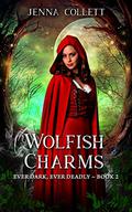 Wolfish Charms (Ever Dark, Ever Deadly #2) by Jenna Collett