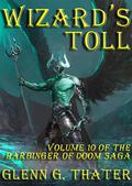 Wizard's Toll: Harbinger of Doom -- Volume 10 (The Harbinger of Doom Saga #10) by Glenn G. Thater