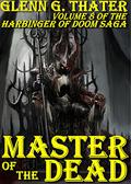 Master of the Dead: Harbinger of Doom -- Volume 8 (The Harbinger of Doom Saga #8) by Glenn G. Thater