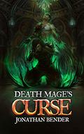 Death Mage's Curse (Death Mage #3) by Jonathan Bender