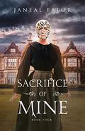 Sacrifice of Mine by Janeal Falor