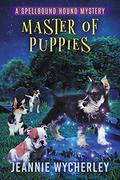Master of Puppies (Spellbound Hound Magic and Mystery #4) by Jeannie Wycherley