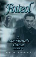 Fated: A Mermaid's Curse 2 (A Mermaid's Curse #2) by Daniele Lanzarotta
