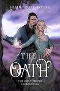 The Oath (The Grey Tower Chronicles #2) by Jillian Bondarchuk