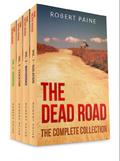 The Dead Road: The Complete Collection (The Dead Road #1 - 4) by Robert Paine