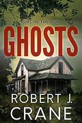 Ghosts (The Girl in the Box #50) by Robert J. Crane