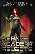 Space Academy Rejects by C.T. Phipps