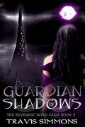 A Guardian of Shadows (The Revenant Wyrd Saga #4) by Travis Simmons