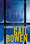 A Darkness of the Heart (A Joanne Kilbourn Mystery #18) by Gail Bowen
