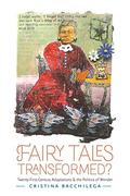 Fairy Tales Transformed?: Twenty-First-Century Adaptations and the Politics of Wonder by Cristina Bacchilega