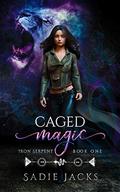 Caged Magic (Iron Serpent #1) by Sadie Jacks