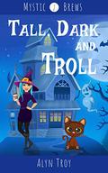 Tall, Dark and Troll by Alyn Troy