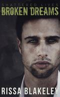 Broken Dreams (Shattered Lives #1) by Rissa Blakeley