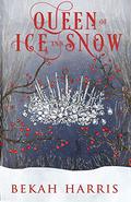 Queen of Ice and Snow (Iron Crown Faerie Tales #6) by Bekah Harris