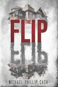The Flip by Michael Phillip Cash