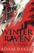 Winter Raven Path of the Samurai Book 1 (Path of the Samurai #1) by Adam Baker