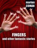 Fingers and other fantastic stories by Marian Coman