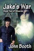 Jake's War (Wizards #2) by John Booth