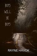 Boys Will Be Boys by Rayne Havok