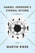 Samuel Johnson's Eternal Return by Martin Riker