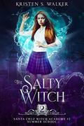 The Salty Witch: Summer School (Santa Cruz Witch Academy #2) by Kristen S. Walker