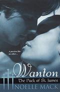 Wanton (The Pack of St. James #2) by Noelle Mack