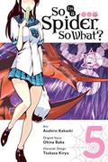 So I'm a Spider, So What? Manga, Vol. 5 (蜘蛛ですが、なにか? / Kumo desuga, nanika? manga #5) by Asahiro Kakashi