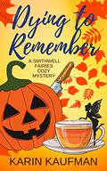 Dying to Remember by Karin Kaufman