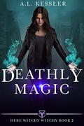 Deathly Magic by A.L. Kessler