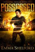 Possessed (Immortal Merlin #5) by Emma Shelford