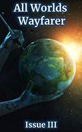 All Worlds Wayfarer: Issue 3 by M.M. Schreier