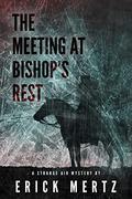 The Meeting At Bishop's Rest: A Paranormal Mystery Short Read  (The Strange Air) by Erick Mertz