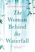 The Woman Behind the Waterfall by Leonora Meriel