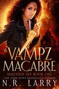 Vampz Macabre: Malcolm Hex Book One (Malcolm Hex #1) by N.R. Larry