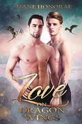 Love on Dragon Wings (Dragon MD #1) by Shane Honorae