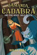 Amanda Cadabra and The Hidey-Hole Truth by Holly Bell