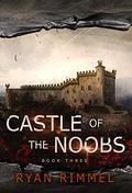 Castle of the Noobs (Noobtown #3) by Ryan Rimmel