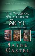 The Warrior Brothers of Skye: The Complete Series: A Dark Ages Scottish Romance by Jayne Castel