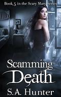 Scamming Death (Scary Mary #5) by S.A. Hunter