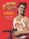 Big Trouble in Little China the Illustrated Novel: Big Trouble in Mother Russia (Big Trouble in Little China novels #1) by Matthew J. Elliott