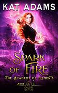 Spark of Fire (The Academy of Elements #1) by Kat Adams