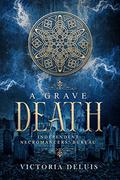 A Grave Death (Independent Necromancers' Bureau #1) by Victoria DeLuis