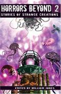 Horrors Beyond 2: Stories of Strange Creations (Horrors Beyond #2) by A.A. Attanasio