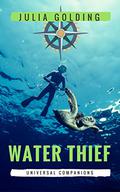 Water Thief  (Universal Companions) by Julia Golding