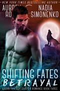 Betrayal (Shifting Fates #3) by Nadia Simonenko
