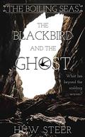 The Blackbird and the Ghost (The Boiling Seas #1) by Hûw Steer