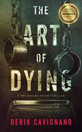 The Art of Dying: A Ray Hanley Crime Thriller by Derik Cavignano