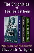 The Chronicles of Tornor (Chronicles of Tornor #1-3) by Elizabeth A. Lynn