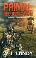 Primal Resurrection (Whiskey Tango Foxtrot #8) by W.J. Lundy