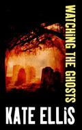 Watching the Ghosts (Joe Plantagenet #4) by Kate Ellis